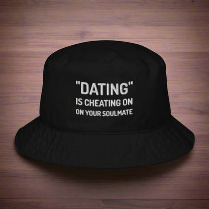 "Dating is Cheating" Organic Bucket Hat
